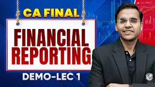 CA Final FR : Introduction To CA Final Financial Reporting Course | Demo Lecture | CA Nitin Goel Sir