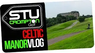 18 hole golf vlog celtic manor stu crompton