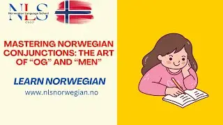 Mastering Norwegian Conjunctions The Art of &ldquo;Og&rdquo; and &ldquo;Men&rdquo;