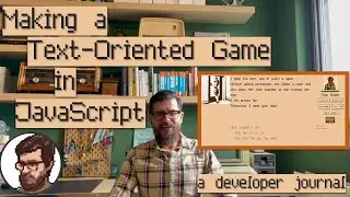 Making a modern text-oriented game in JavaScript: a developer journal