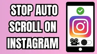 How To Stop Auto Scroll On Instagram
