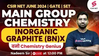 CSIR NET 2024 | GATE 2025 | SET | Main Group Chemistry | Inorganic Graphite (BN)x | Nadeem Sir