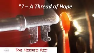 Hebrew Key #7 - A Thread of Hope