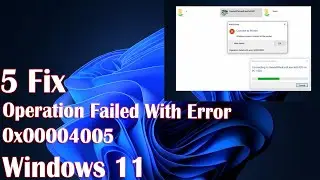 5 Fix Operation Failed With Error 0x00004005 in Windows 11