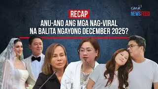 RECAP - Anu-ano ang mga nag-viral na balita ngayong December 2025? | GMA Integrated Newsfeed