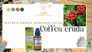 Coffea cruda - Mat&eacute;ria M&eacute;dica Homeop&aacute;tica #42 #homeopatia