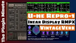 U-he Repro-1, Inear Display RMPX & Valhalla DSP VintageVerb | The Plugin Minute | SYNTH ANATOMY