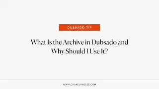 What Is the Archive in Dubsado and Why Should I Use It