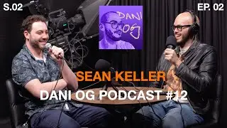 Dani OG Podcast #12 - Sean Keller