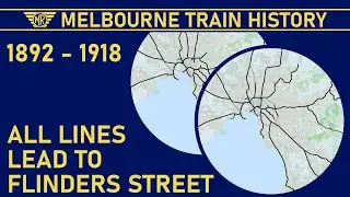 1892 - 1918: All Lines Lead to Flinders Street (Melbourne Train History)