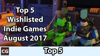 Пять лучших инди-игр в списке желаемого &mdash; август 2017 г.