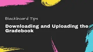 Downloading and Uploading the Gradebook