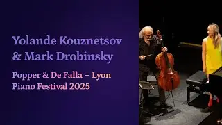 Yolande Kouznetsov & Mark Drobinsky - Popper & De Falla | Festival & Concours de Piano de Lyon 2025