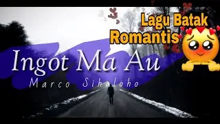 Ingot Ma Au - Marco Sihaloho (Lirik) | Lagu Batak Ter-Romantis 2021| Batak Pride