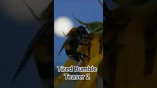 Tired Bumble - Teaser 2