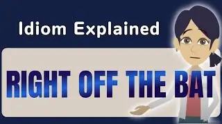 RIGHT OFF THE BAT 🦇 | Learn This English Idiom with Stories