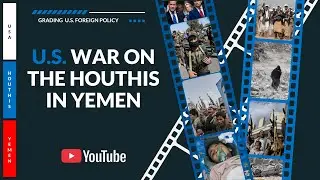 Grading U.S. Involvement in Yemen (A to F)