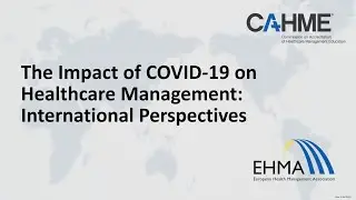 EHMA Webinar - The Impact of COVID-19 on Healthcare Management: international perspectives