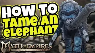HOW TO Tame An ELEPHANT!: Myth of Empires Survival RPG