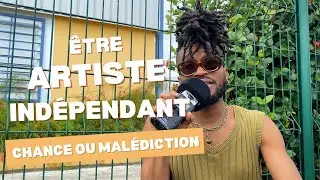 Artiste Ind&eacute;pendant : B&eacute;n&eacute;diction ou Gal&egrave;re ?