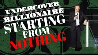 From Zero to Billions  - Undercover Billionaire