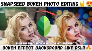 Bokeh Effect Background like DSLR 😍🔥| Snapseed Tutorial | Bokeh light photo editing | photovibes 🤘