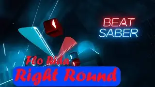 Beat Saber - Right Round - Flo Rida (Custom Song) | FC