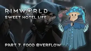 Rimworld Sweet Hotel Life // Episode 7 // Food Overflow