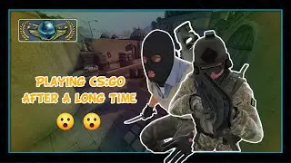 Playing CS:GO After a long time!!!!!😮😮