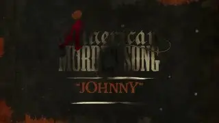 American Murder Song - Johnny (Official Lyrics Video)