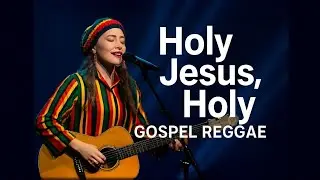 Holy Jesus, Holy &ndash; Heart Touching Reggae Worship | Holy Is His Name 2026