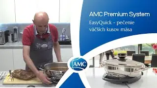 AMC PREMIUM SYSTEM – Pečenie väčších kusov mäsa s EasyQuick-om