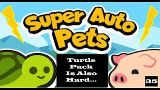 Turtle Pack is also hard (Super Auto Pets: Episode 35)