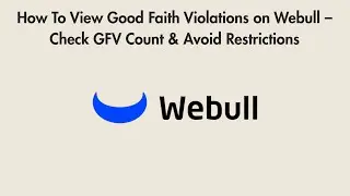 How To View Good Faith Violations on Webull &ndash; Check GFV Count & Avoid Restrictions