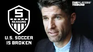 Kyle Martino's 5 Reasons U.S. Soccer is Broken | The Players' Tribune