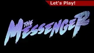 Let's Play: The Messenger [First Hour+]