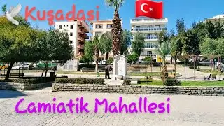 Camiatik Mahallesi Kusadasi Virtual walking march 2021 | KUSADASI TURKEY