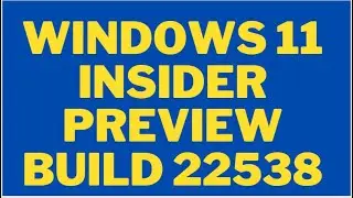 Announcing Windows 11 Insider Preview Build 22538