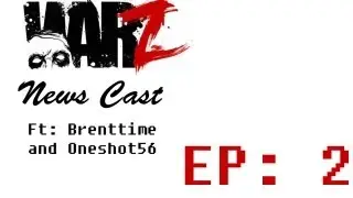 War Z News Cast - WarZ News Show: Episode 2 Ft. Brenttime