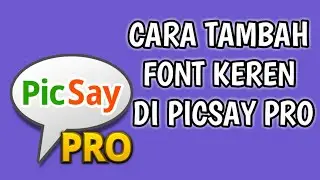 Cara Menambah FONT KEREN  Di PICSAY PRO