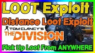 RANGE LOOT EXPLOIT | The Division | Distance Loot Exploit | Pick Up Loot From ANYWHERE | STILL WORKS