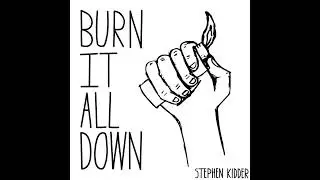 Stephen Kidder -Burn It All Down - Bunny Rabbit