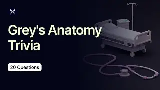 Grey's Anatomy Trivia - 20 Questions