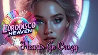 🎬 Hearts Go Crazy – Eurodisco Love Explosion 💖✨