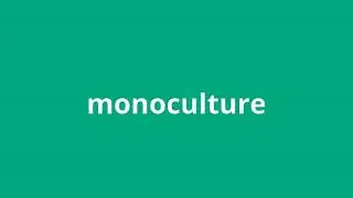 what is the meaning of monoculture.