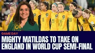 The Mighty Matildas Take On England In World Cup Semi-Final