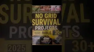 No Grid Survival Projects 2025 Bible Part 4