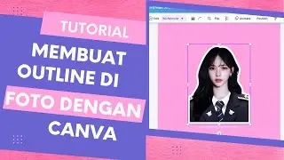 TUTORIAL MEMBUAT OUTLINE DI FOTO MENGGUNAKAN CANVA