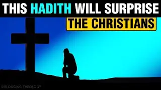 Hadith that will surprise Christians