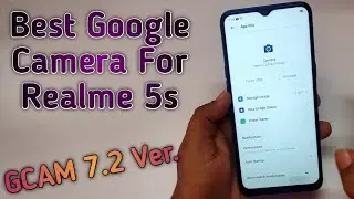 Best Google Camera For Realme 5s | GCAM 7.2 for Realme 5s & 5 | Google camera test On realme 5s